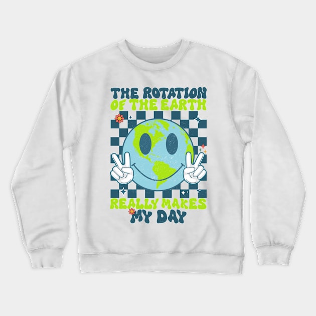 Retro Groovy The Rotation Of The Earth Really Makes My Day Crewneck Sweatshirt by MetAliStor ⭐⭐⭐⭐⭐